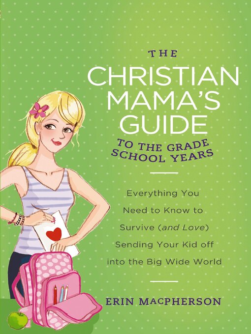 Title details for The Christian Mama's Guide to Grade School Years by Erin MacPherson - Wait list